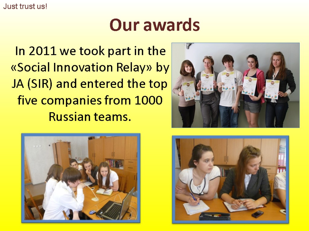 Our awards In 2011 we took part in the «Social Innovation Relay» by JA